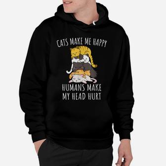 Cats Make Me Happy Humans Make My Head Hurt Hoodie | Crazezy
