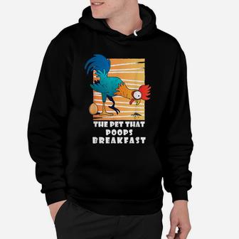 Chicken The Pet That Poops Breakfast, Funny Gift Hoodie | Crazezy