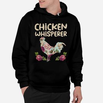 Chicken Whisperer Flower Farming Farm Animal Farmer Gift Hoodie | Crazezy