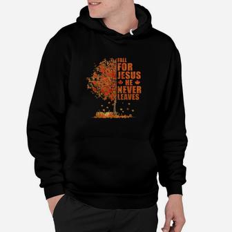 Christian Autumn Fall For Jesus He Never Leaves Clothing Hoodie