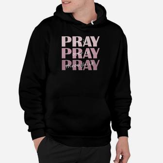 Christian Pray On It Pray Over It Pray Through It Hoodie - Monsterry UK