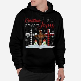 Christmas Is All About Jesus Love Christ Xmas Gifts Sweatshirt Hoodie | Crazezy