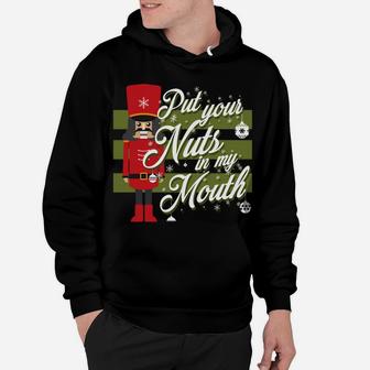 Christmas Put Your Nuts In My Mouth Nutcracker Gift Hoodie | Crazezy DE