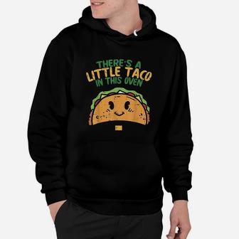 Cinco De Mayo Pregnancy Theres Taco In This Oven Baby Hoodie | Crazezy