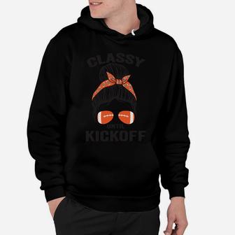 Classy Until Kickoff Messy Bun Funny Football Sweatshirt Hoodie | Crazezy