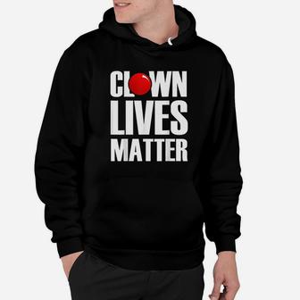 Clown Lives Matter Red Nose Circus Happy Hoodie | Crazezy