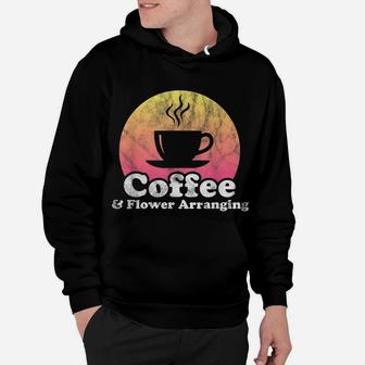 Coffee And Flower Arranging Hoodie | Crazezy UK