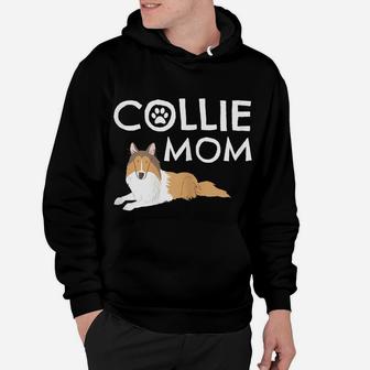 Collie Mom Cute Dog Puppy Pet Animal Lover Gift Hoodie | Crazezy UK