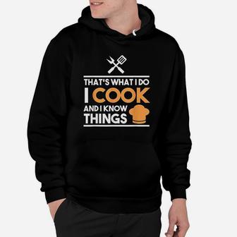 Cook Gifts That's What I Do I Cook And I Know Things Hoodie - Thegiftio UK