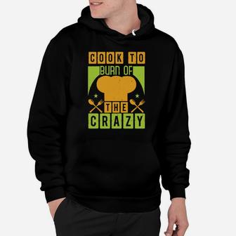 Cook To Burn Of The Crazy Hoodie - Monsterry UK
