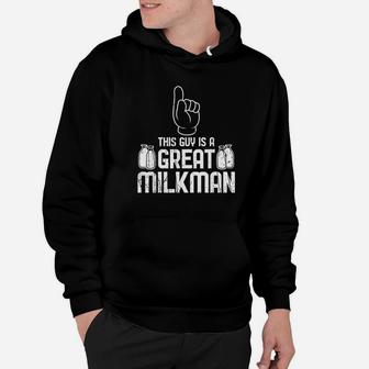 Cool This Guy Is A Great Milkman Farmer Mothers Hoodie | Crazezy