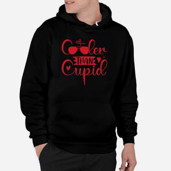 Cooler Than Cupid Valentines Day Present Happy Valentines Day Hoodie - Seseable