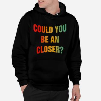 Could You Be An Closer Hoodie - Monsterry