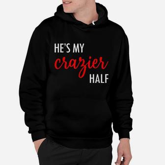 Couples Matching Valentine's Day He's My Crazier Half Hoodie - Monsterry UK
