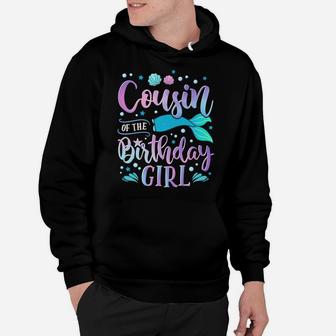 Cousin Of The Birthday Girl Mermaid Party Family Matching Hoodie | Crazezy