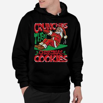 Crunches Then Christmas Cookies Santa Claus Merry Liftmas Sweatshirt Hoodie | Crazezy