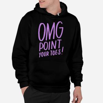 Cute Dance Shirt Dance Gift For Dancers Omg Point Your Toes Hoodie | Crazezy