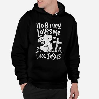 Cute Easter Sunday Gifts No Bunny Loves Me Like Jesus Quotes Hoodie | Crazezy UK