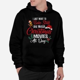 Cute Funny Xmas I Just Want To Bake Stuff Watch Movies All Day Hoodie - Monsterry CA