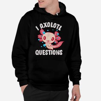 Cute Kawaii Women Girls Funny Axolotls I Axolotl Questions Hoodie | Crazezy CA