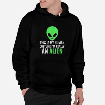 Cute This Is My Human Costume Im Really An Alien Hoodie | Crazezy AU