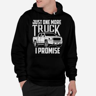 Cute Trendy Just One More Truck I Promise Shirt - Car Gift Hoodie | Crazezy UK