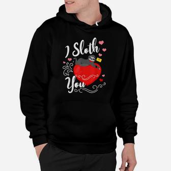 Cute Valentines Day I Sloth You Heart Hoodie - Monsterry