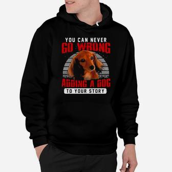 Dachshund You Can Never Go Wrong Adding A Dog To Your Story Hoodie - Monsterry CA