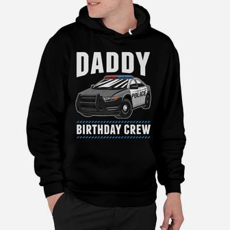 Daddy Birthday Crew Police Car Cop Officer Costume Gift Hoodie | Crazezy
