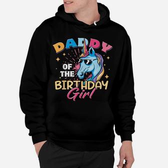 Daddy Of The Birthday Girl Unicorn Funny Father Dad Daughter Hoodie | Crazezy