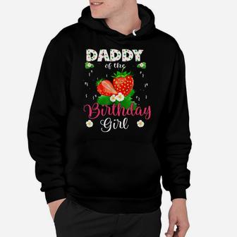 Daddy Of The Birthday Girls Strawberry Theme Sweet Party Hoodie | Crazezy AU