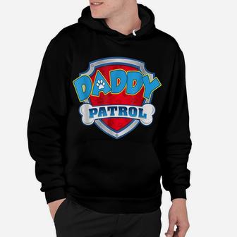 Daddy Patrol Shirt Dog Mom Dad Funny For Men Women Hoodie | Crazezy