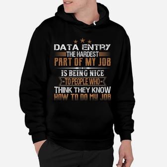 Data Entry The Hardest Part Of My Job Is Being Nice Funny Hoodie | Crazezy DE