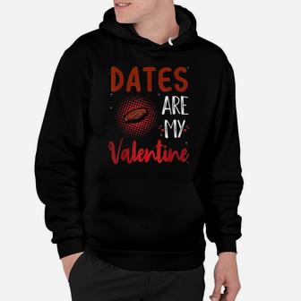 Dates Are My Valentine Date Hoodie - Monsterry