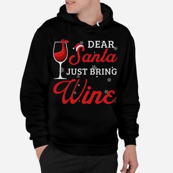 Dear Santa Just Bring Wine Christmas Gift For Wine Lovers Sweatshirt Hoodie | Crazezy UK