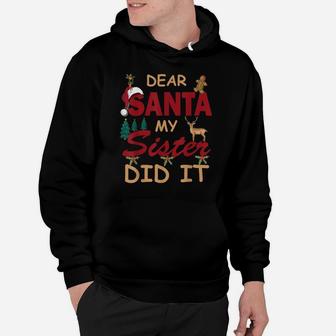 Dear Santa My Sister Did It Funny Design For Women Or Girls Hoodie | Crazezy CA