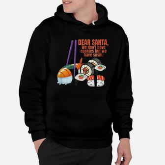 Dear Santa, We Don't Have Cookies But We Have Sushi Hoodie - Monsterry DE