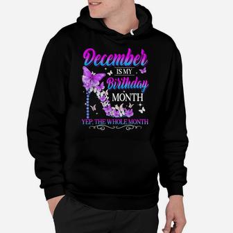 December Is My Birthday Month Yep The Whole Month Girl Hoodie | Crazezy