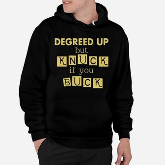 Degreed Up But Knuck If You Buck Hoodie - Monsterry AU