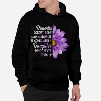 Dementia Doesn't Come With A Manual It Comes With A Daughter Hoodie | Crazezy UK