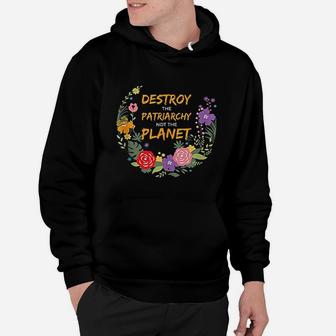 Destroy The Patriarchy Not The Planet Hoodie | Crazezy