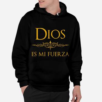Dios Es Mi Fuerza - Christian Design In Spanish Espanol Hoodie | Crazezy