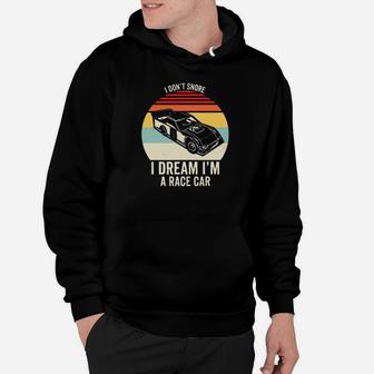 Dirt Track Racing I Dont Snore I Dream Im A Race Car Vintage Hoodie - Monsterry