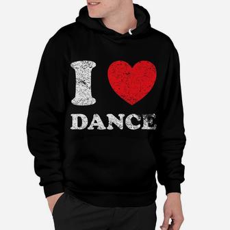 Distressed Grunge Worn Out Style I Love Dance Hoodie | Crazezy UK