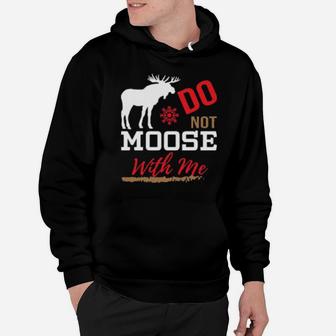 Do Not Moose With Me Hoodie - Monsterry AU