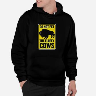 Do Not Pet The Fluffy Cows Funny Yellowstone Bison Souvenir Hoodie - Thegiftio UK
