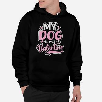 Dog Couple Design Dog Is My Valentine Gift Hoodie - Monsterry