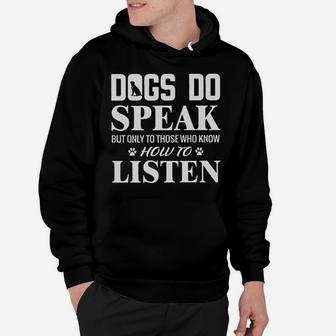 Dogs Do Speak But Only To Those Who Know How To Listen Hoodie - Monsterry DE