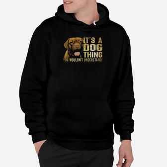 Dogue De Bordeaux Lover Its A Dog Thing You Wouldnt Understand Hoodie - Monsterry CA