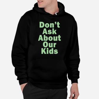 Dont Ask About Our Kids Hoodie - Monsterry CA